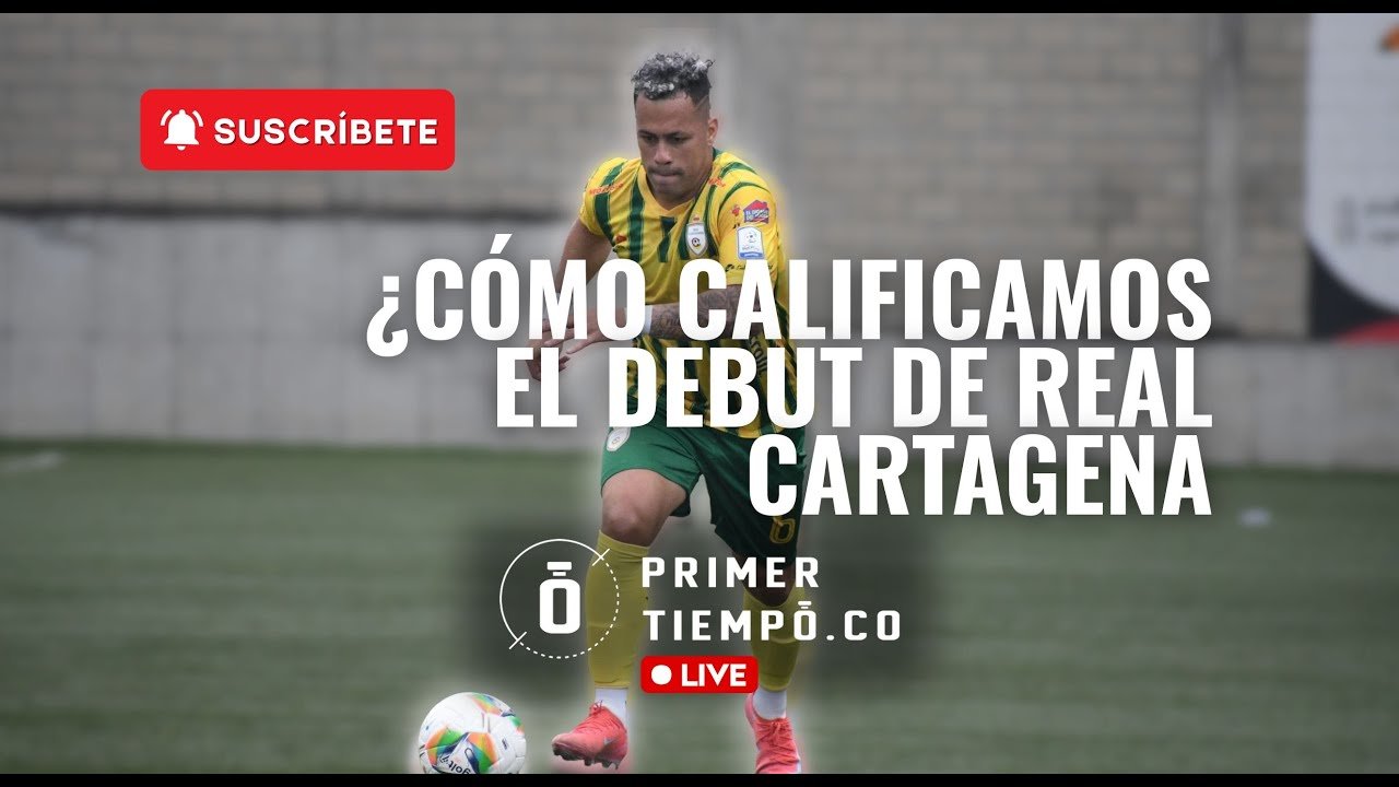 ¿CÓMO CALIFICAMOS A REAL CARTAGENA EN SU DEBUT? 🟡🟢 LOS NUEVOS DIRECTIVOS HABLAN
