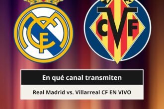 Real Madrid vs. Villarreal: fecha y hora del choque en LaLiga 2026-27